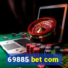 69885 bet com